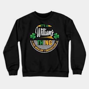 It's A Williams Thing You Wouldn't Understand Crewneck Sweatshirt